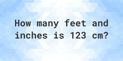 123cm in feet|123 inches in feet.